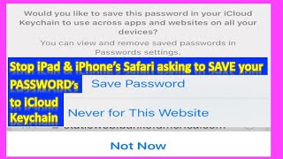 How to Disable, Fix & Stop iPhone & iPad’s Safari asking to SAVE your PASSWORD’s in iCloud Keychain