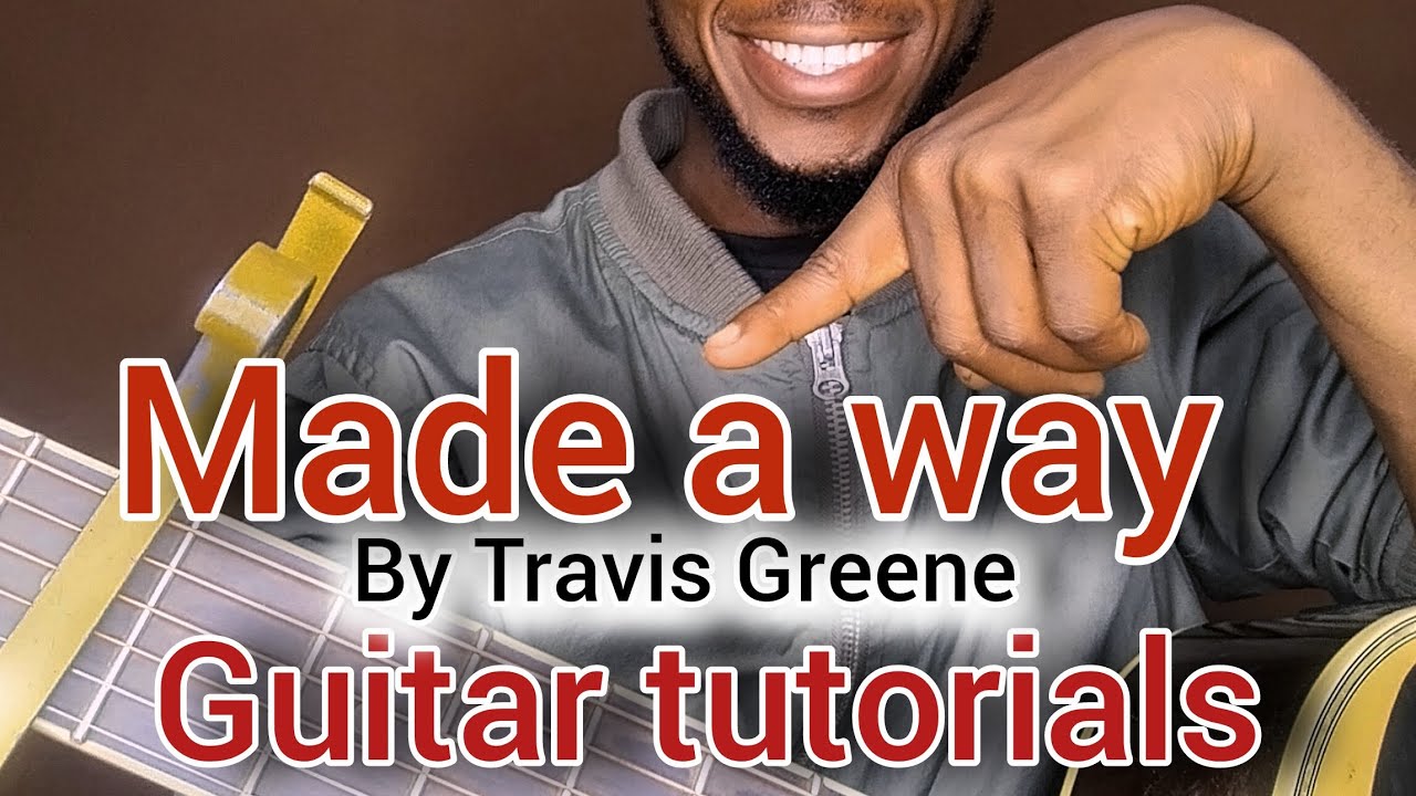 MADE A WAY BY TRAVIS GREENE [|GUITAR TUTORIALS] - YouTube