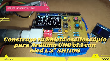 ⚡ Construye tu Shield oscilocopio para Arduino UNO con oled SH1106 1.3" v1.1