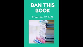 Ban This Book Read Aloud (Chapters 23 & 24)