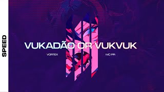 Vukadão Or Vukvuk - Vortex, Mc Pr (Speed)