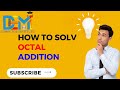 Octal Addition | How to solve Octal Addition?