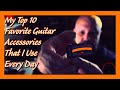 My Top 10 Favorite Guitar Accessories That I Use Every Day