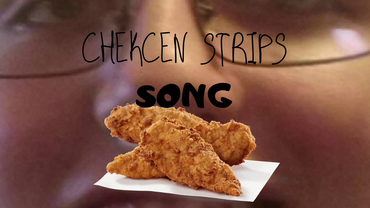 Chicken Strips SONG YouTube