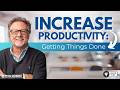Increase Productivity: Getting Things Done