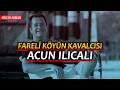 Fareli köyün kavalcısı: Acun Ilıcalı | Bülent Korucu