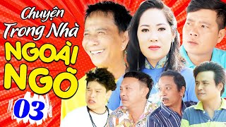 Chuyện Trong Nhà Ngoài Ngõ - Tập 3 | Hài Bảo Chung, Khương Dừa, Diệu Thắm và Nhiều Nghệ Sĩ