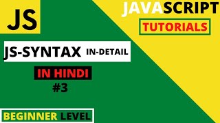 Javascript Tutorials in Hindi for beginners 2021 #3 | Syntax in Detail |