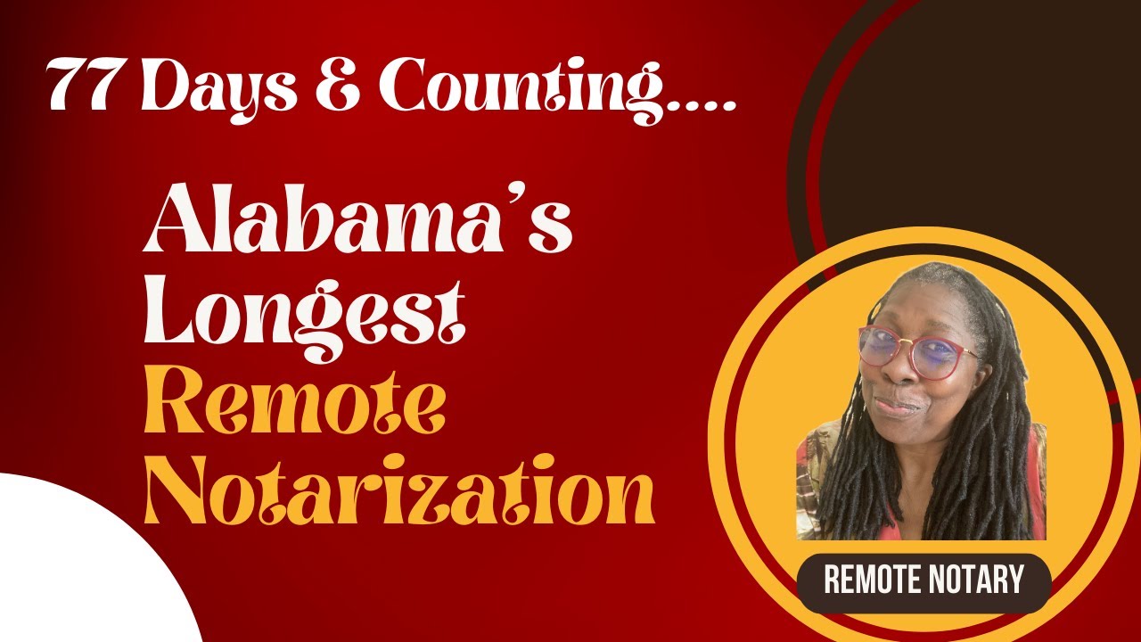 77 Days & Counting...Alabama's Longest Remote Notarization - YouTube