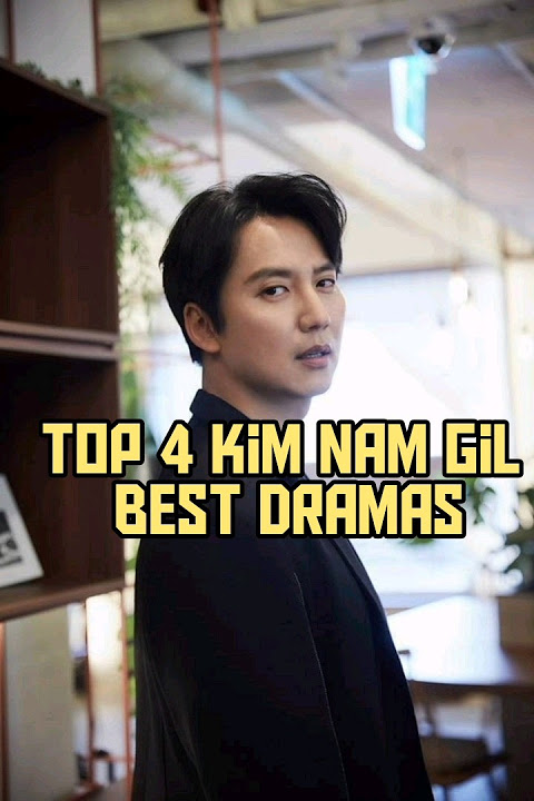 Top 4 Kim Nam Gil Best Dramas (Must Watch!)