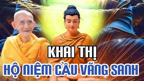 KHAI THỊ VÀ HỘ NIỆM CẦU VÃNG SANH - HT THÍCH GIÁC KHANG