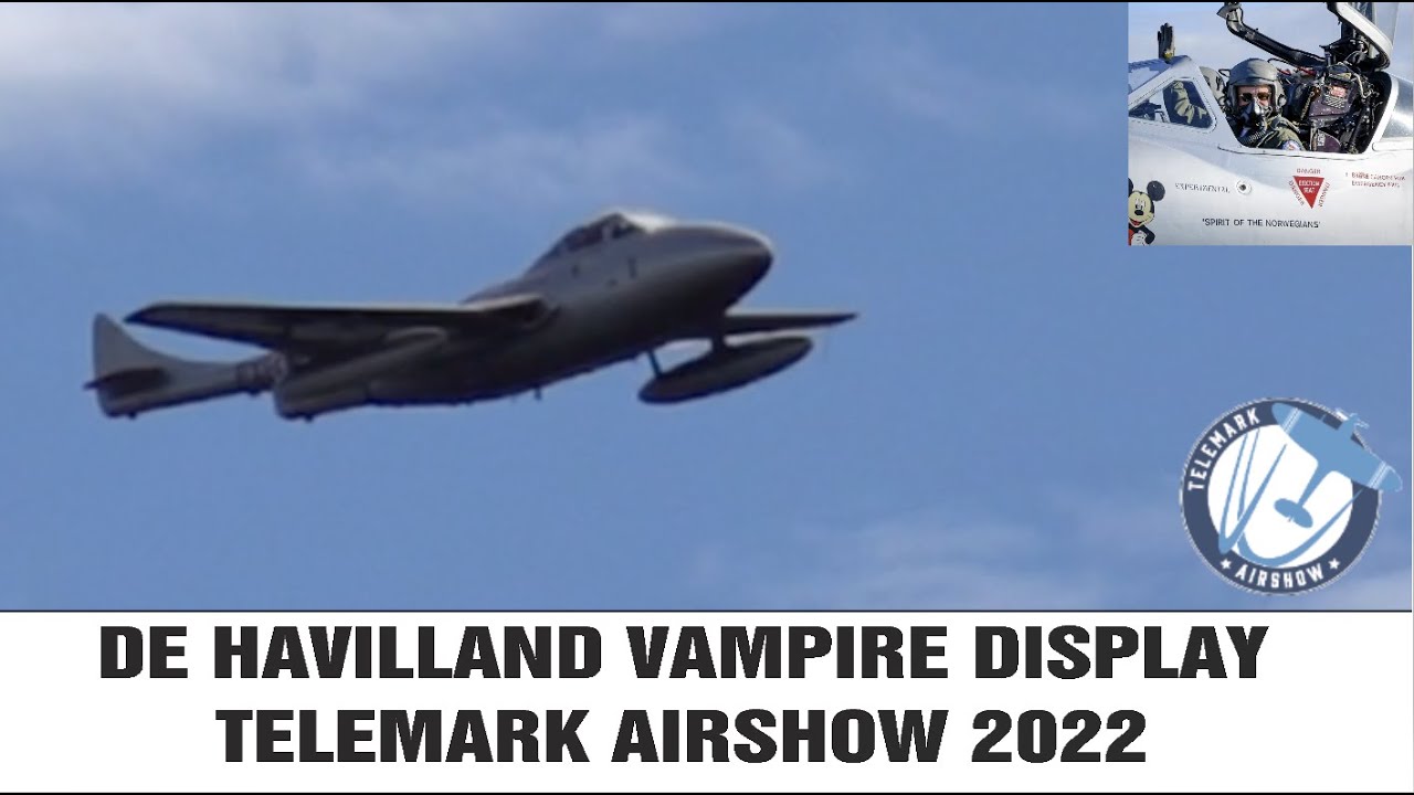 Vampire Jet Display DE HAVILLAND VAMPIRE DISPLAY WITH FIREWORKS TELEMARK AIRSHOW 2022 - YouTube
