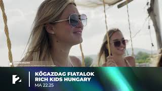 Kőgazdag Fiatalok #RichKidsHungary - ma este 22:25-kor a TV2-n!