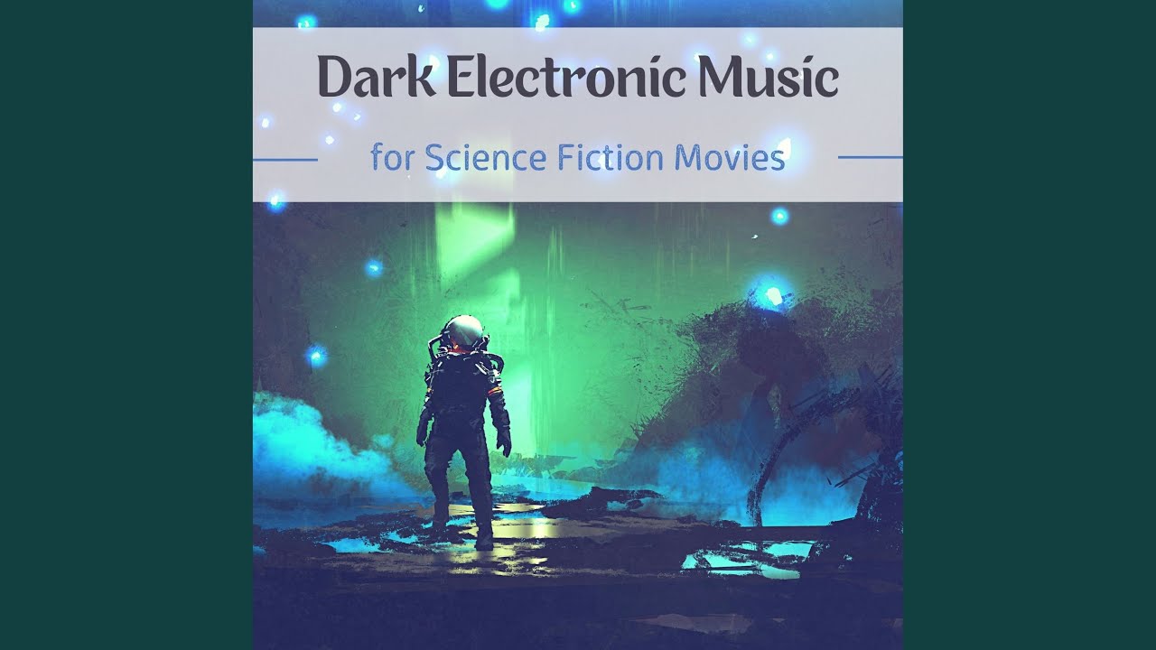 Dark Electronic Music for Science Fiction Movies YouTube