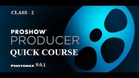 PROSHOW QUICK COURSE CLASS 2