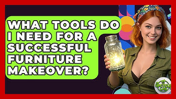 What Tools Do I Need for a Successful Furniture Makeover? - The Upcycle Lab