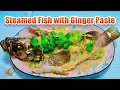 Steamed fish with  ginger paste