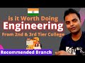 Is it Worth Studying Engineering in 2nd or 3rd Tier Colleges in India(Hindi), Best B.Tech Branch