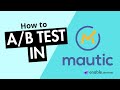 How to A/B Test | Mautic Tutorial