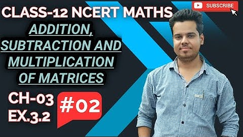 #LEC-02 CLASS-12 | OPERATIONS ON MATRICES| ADDITION, SUBTRACTION, MULTIPLICATION | BY UDIT TRIVEDI