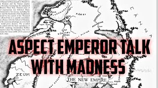 Aspect Emperor series discussion with Madness (part 1)