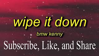 BMW KENNY - Wipe It Down (Lyrics) | wipe wipe wipe it down wipe [Tik Tok] [1 Hour Loop]