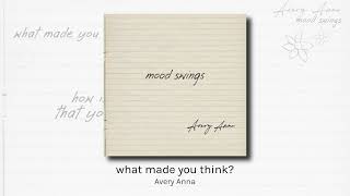 what made you think? - Avery Anna (audio)