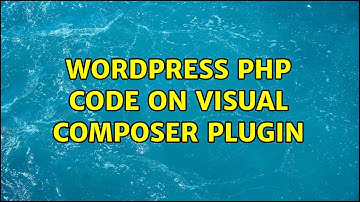 Wordpress: PHP code on Visual Composer Plugin