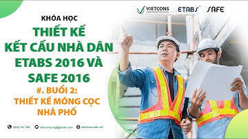 Buổi 2 Thiết kế móng cọc nhà phố bằng phần mềm SAFE 2016