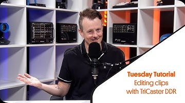 Tuesday Tutorial - Editing clips with TriCaster DDR