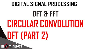 Module1_Vid_30_Discrete FourierTransform % Fast FourierTransform_Circular convolution DFT (Part 2)