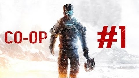 Dead Space 3 CO-OP Walkthrough - Part 1 - Dead Space 3 Gameplay Let