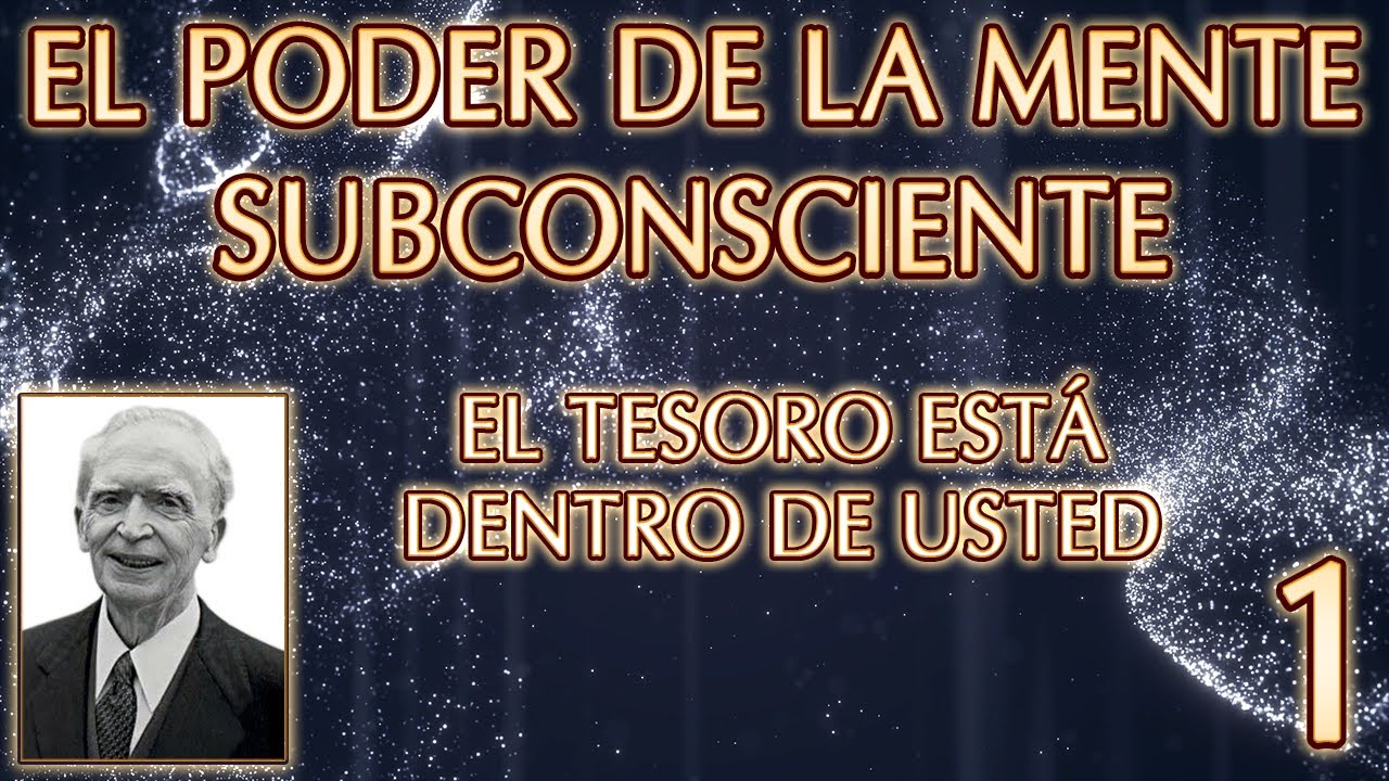 El poder de la mente subconsciente - Capítulo 1. El tesoro está dentro
