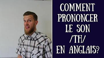 Comment se prononce le th en anglais ?