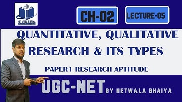 QUANTITATIVE, QUALITATIVE RESEARCH AND ITS TYPES| LECTURE05|PAPER1RESEARCHAPTITUDE|NETWALABHAIYA|