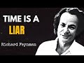 Everything You Know About Time Is Wrong – Feynman’s Uncomfortable Truth