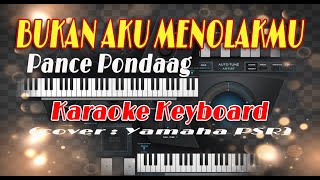 BUKAN AKU MENOLAKMU // Pance Pondaag//Karaoke Keyboard//Cover Yamaha PSR