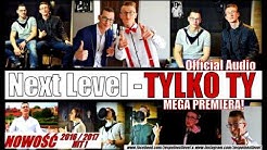 Next Level - Tylko Ty (Official Audio) NOWOŚĆ 2017 !