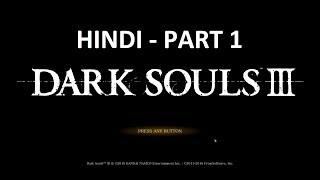 Dark Souls 3 - Hindi Gameplay Part 1 | Indian Gamer