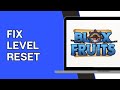 How to Fix Blox Fruit Level Reset