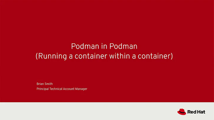 Podman in Podman (Running a Container Within a Container)
