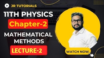 11th Physics | Chapter 2 | Mathematical Methods | Lecture 2 | Maharashtra Board |