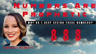 PROPHETIC MEANING OF SEEING THE NUMBERS 888 DIVINE INSIGHT PROPHETESS KIMBERLY B