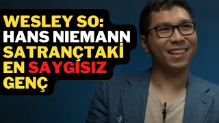 Hans Niemann Herkese Salak Benzeri Şeyler Dedi - Wesley So