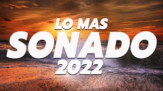 MIX CANCIONES DE MODA 2022 - LO MAS NUEVO 2022 - LO MAS SONADO