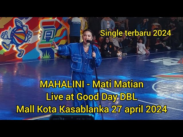 MAHALINI - Mati Matian , live at Good Day DBL mall Kota Kasablanka 27 april 2024 class=