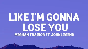 Meghan Trainor - Like I'm Gonna Lose You (Lyrics) ft. John Legend  | 1 Hour Version