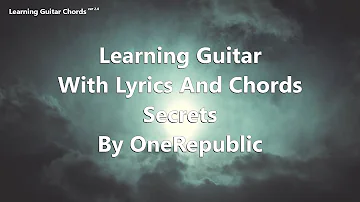 Secrets by OneRepublic - Lyrics In Chords