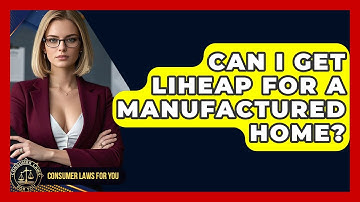 Can I Get LIHEAP For A Manufactured Home? - Consumer Laws For You