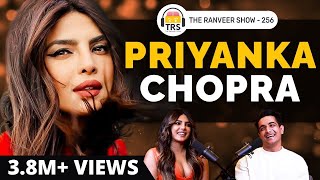 Priyanka Chopra On Self Confidence Entrepreneurship Family Success The Ranveer Show 256